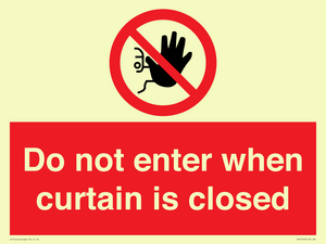 Do not enter when curtain is closed